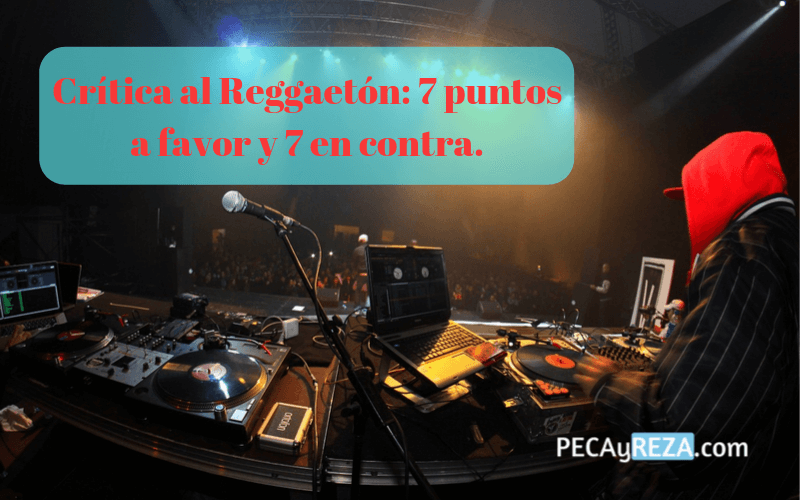 Portada del post sobre la crítica al reggaeton: 7 puntos a favor y 7 en contra del género urbano.
