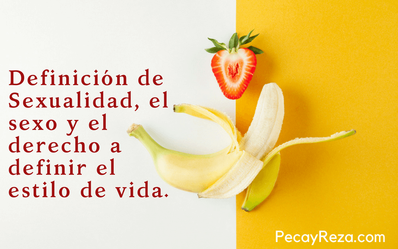 Definición de Sexualidad, el sexo y estilo de vida Definicion de Sexualidad: Imagen con un plátano y una fresa como representación de lo que es sexo y sexualidad